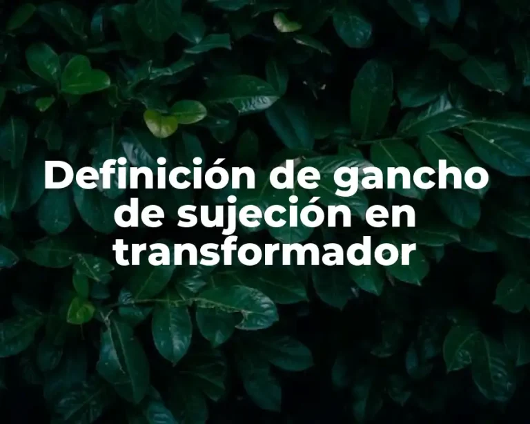 Definición de gancho de sujeción en transformador