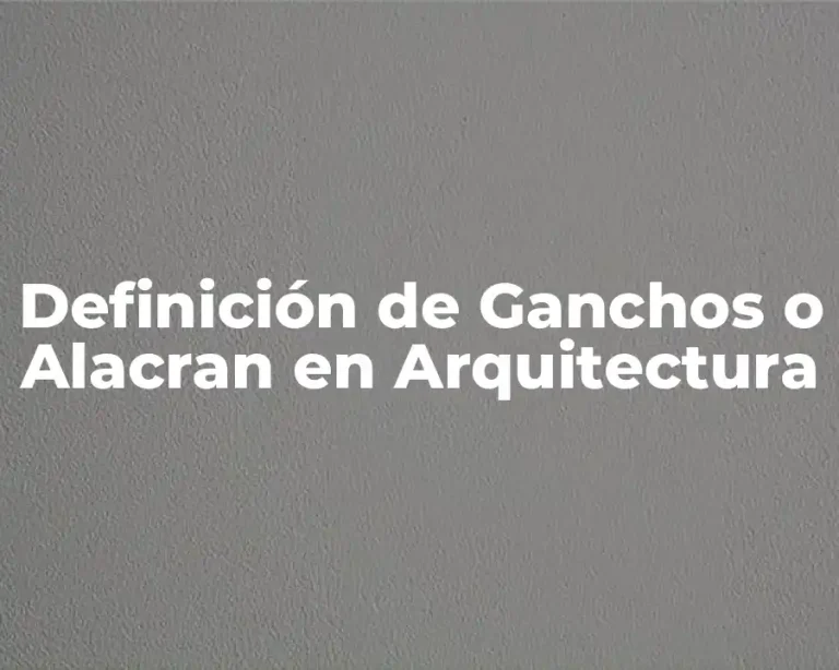 Definición de Ganchos o Alacran en Arquitectura