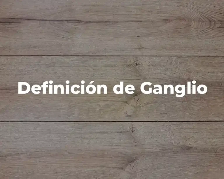 Definición de Ganglio