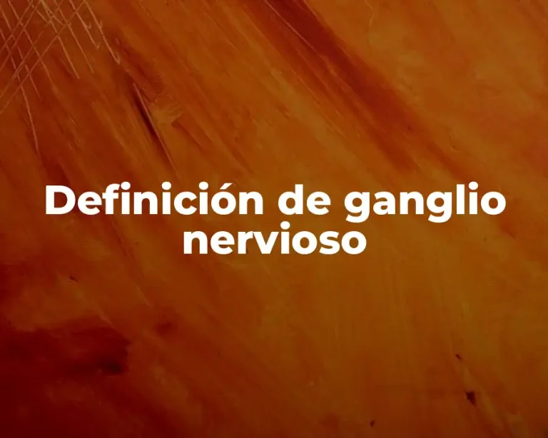 Definición de ganglio nervioso