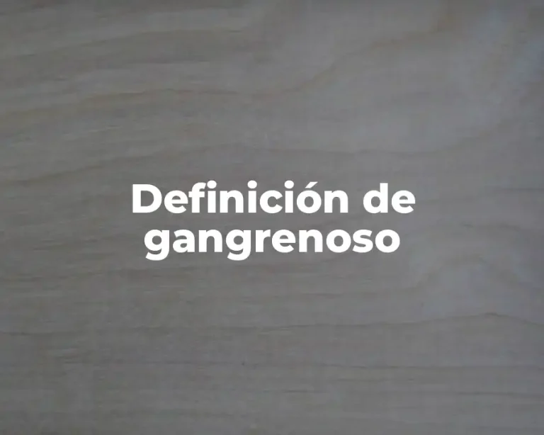 Definición de gangrenoso