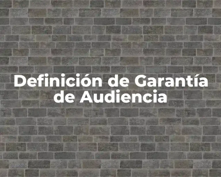 Definición de Garantía de Audiencia