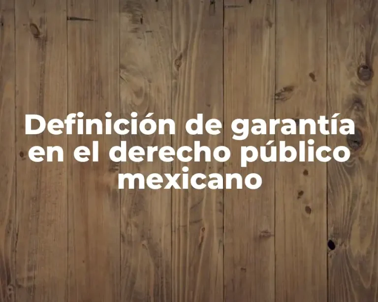 Definición de garantía en el derecho público mexicano
