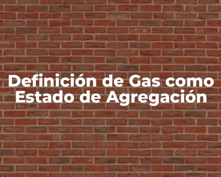 Definición de Gas como Estado de Agregación