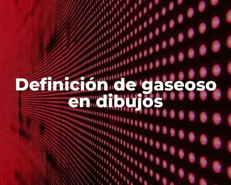 Definición de gaseoso en dibujos