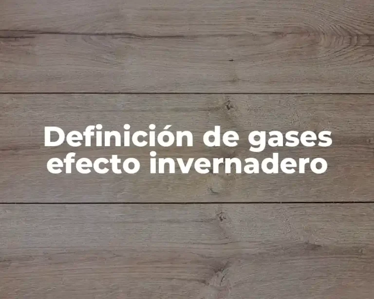 Definición de gases efecto invernadero