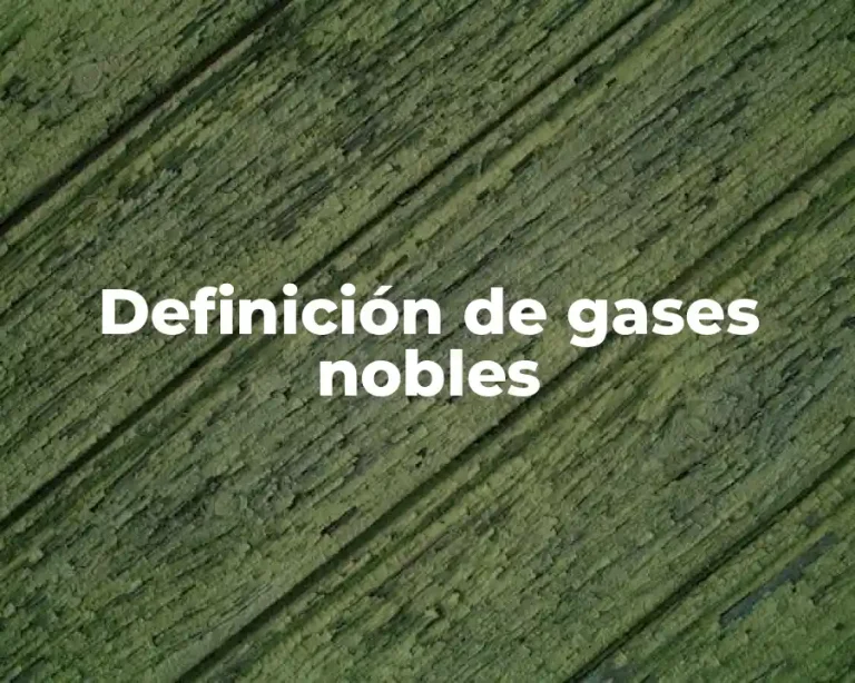 Definición de gases nobles