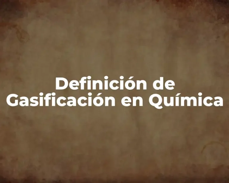 Definición de Gasificación en Química