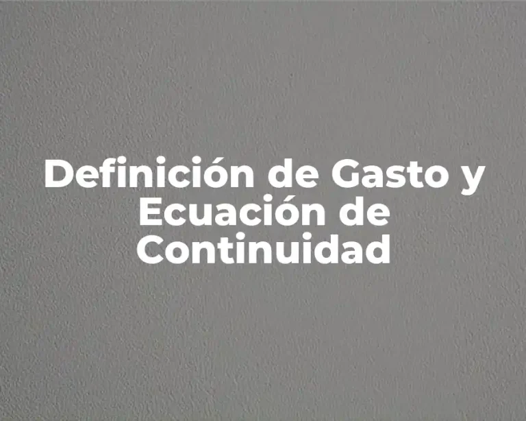 Definición de Gasto y Ecuación de Continuidad