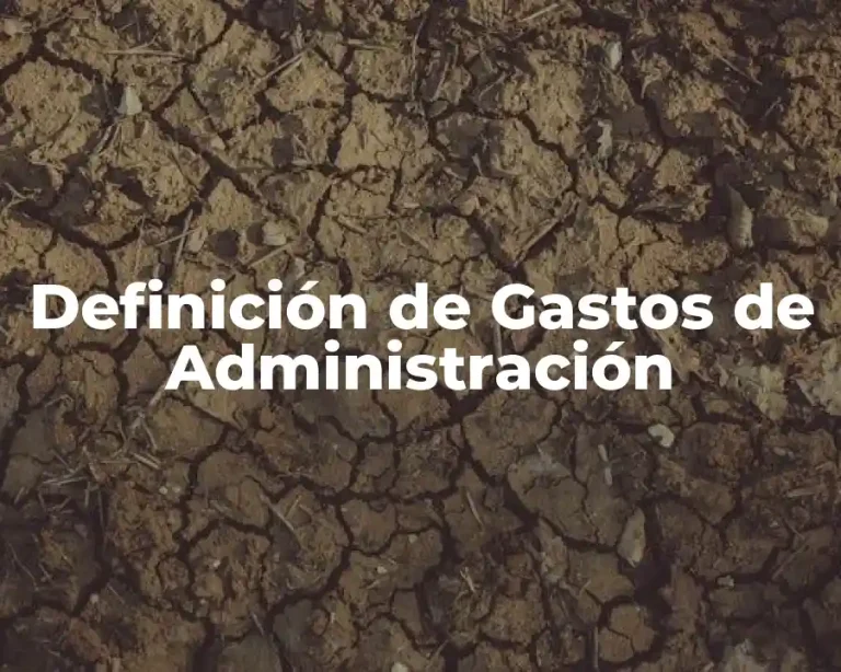 Definición de Gastos de Administración
