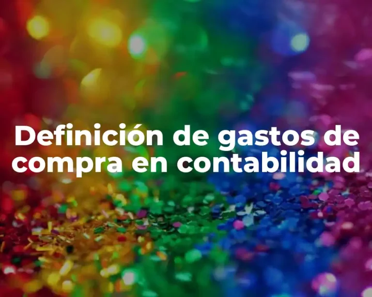 Definición de gastos de compra en contabilidad