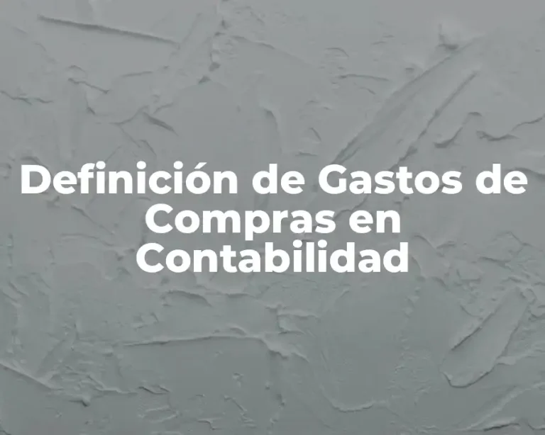 Definición de Gastos de Compras en Contabilidad