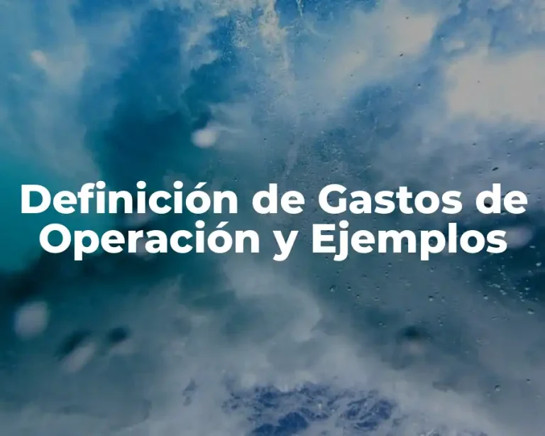 Definición de Gastos de Operación y Ejemplos