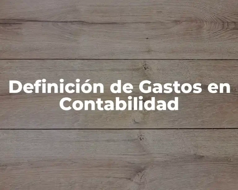 Definición de Gastos en Contabilidad