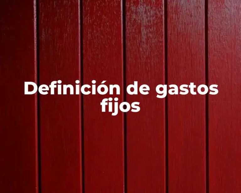Definición de gastos fijos