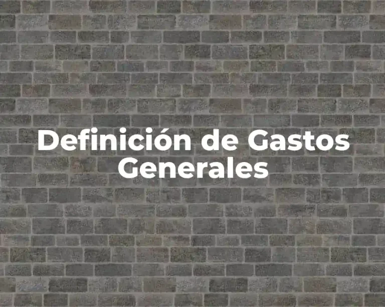 Definición de Gastos Generales