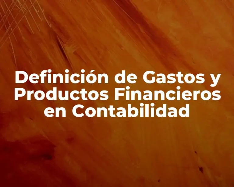Definición de Gastos y Productos Financieros en Contabilidad