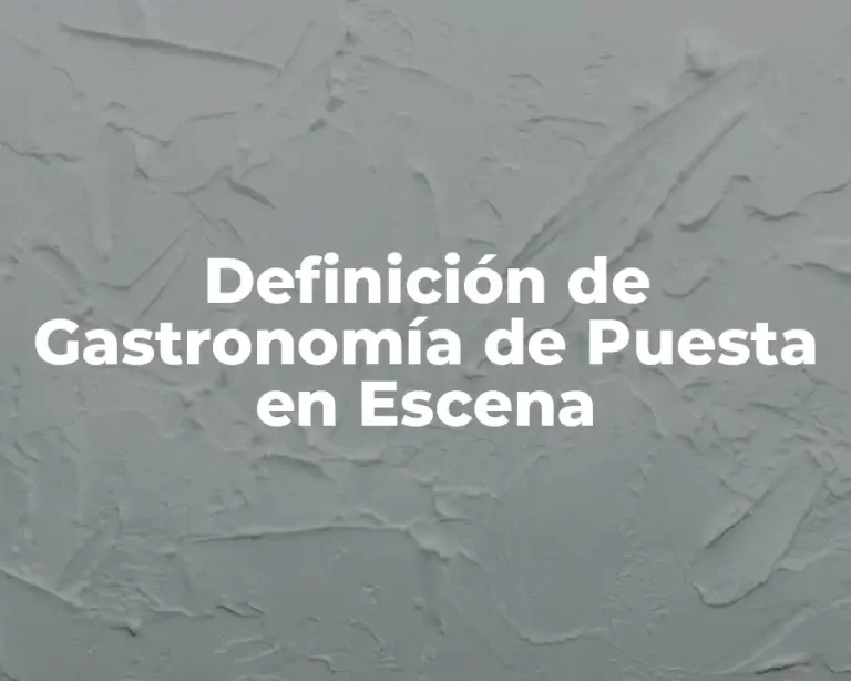 Definición de Gastronomía de Puesta en Escena