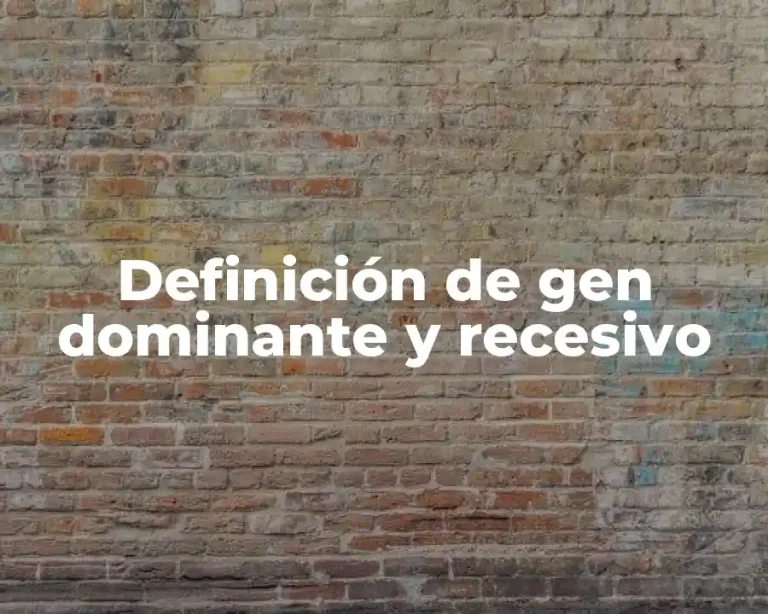 Definición de gen dominante y recesivo