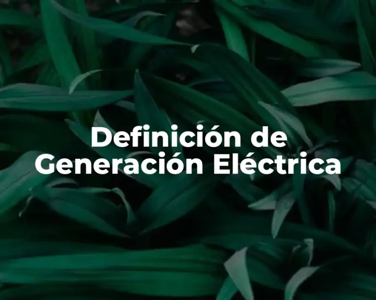 Definición de Generación Eléctrica