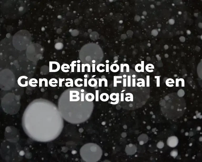 Definición de Generación Filial 1 en Biología