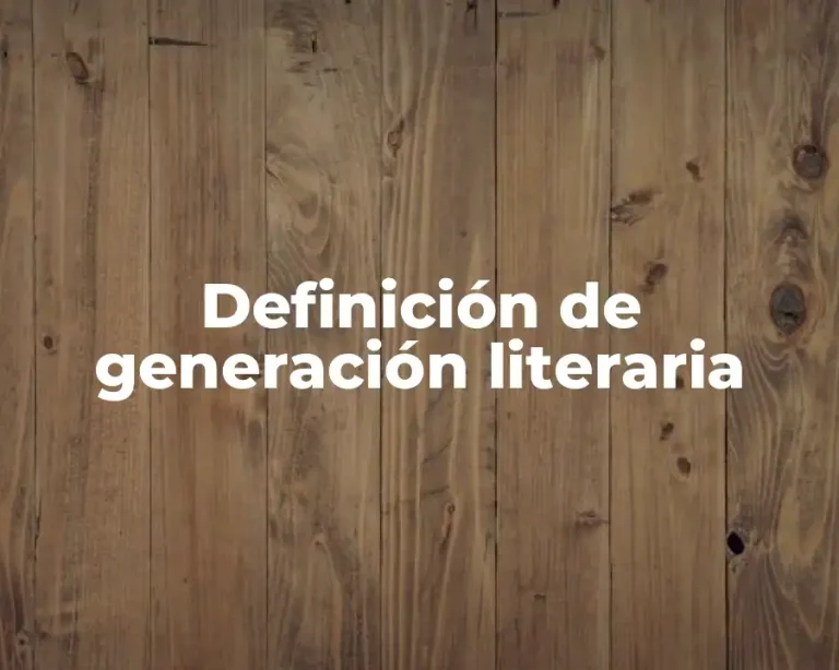 Definición de generación literaria