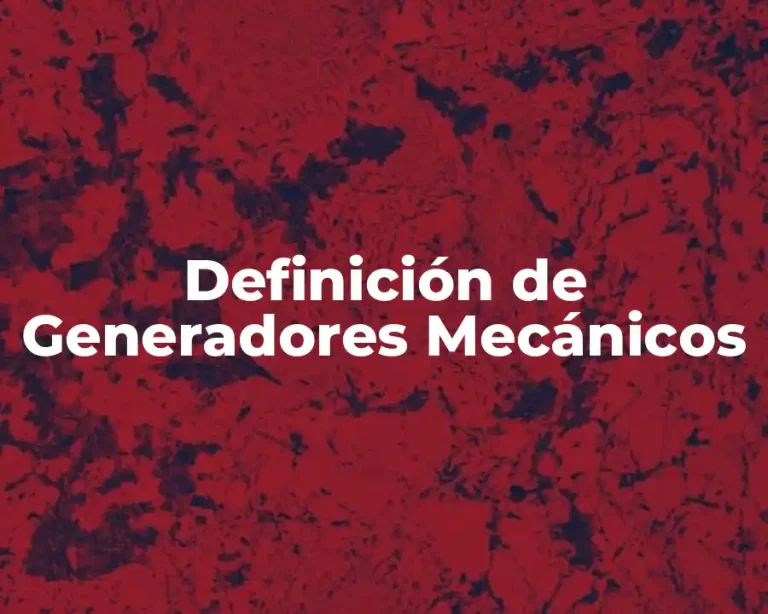 Definición de Generadores Mecánicos