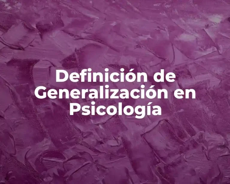 Definición de Generalización en Psicología