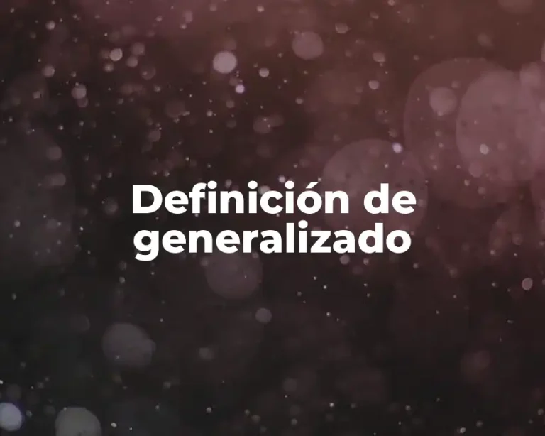 Definición de generalizado