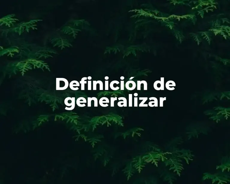 Definición de generalizar