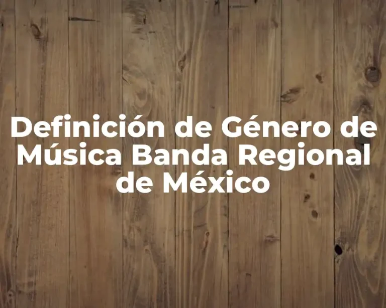 Definición de Género de Música Banda Regional de México