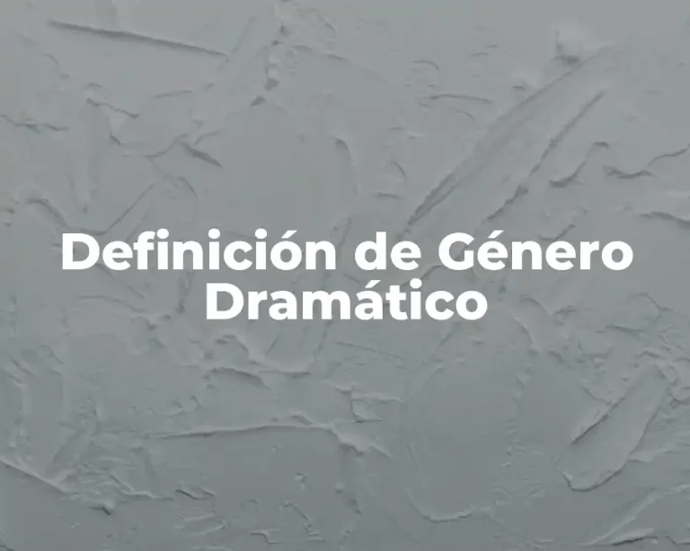 Definición de Género Dramático