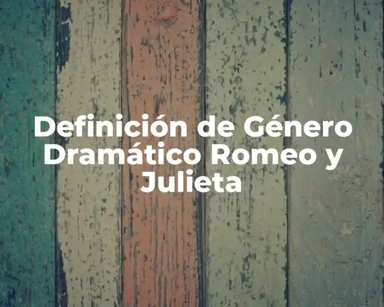 Definición de Género Dramático Romeo y Julieta
