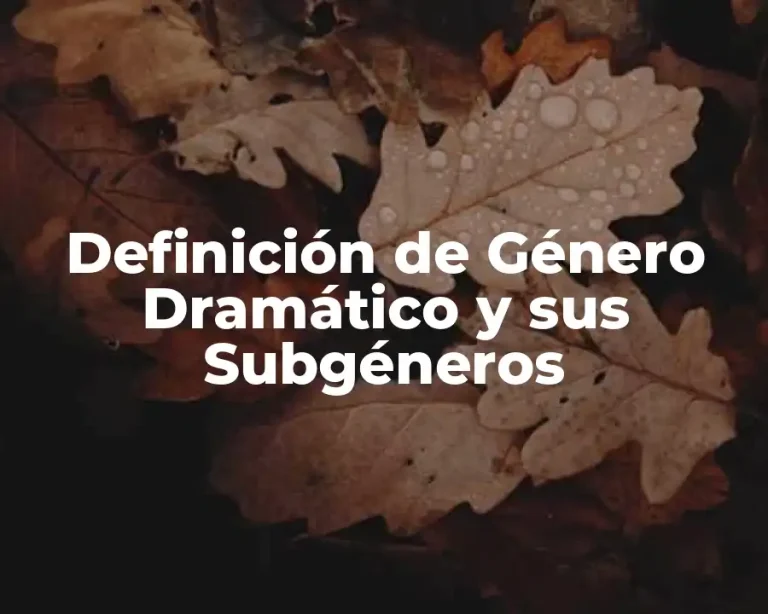 Definición de Género Dramático y sus Subgéneros