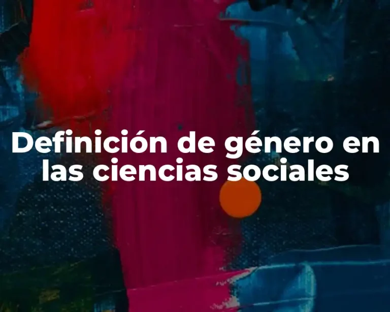 Definición de género en las ciencias sociales