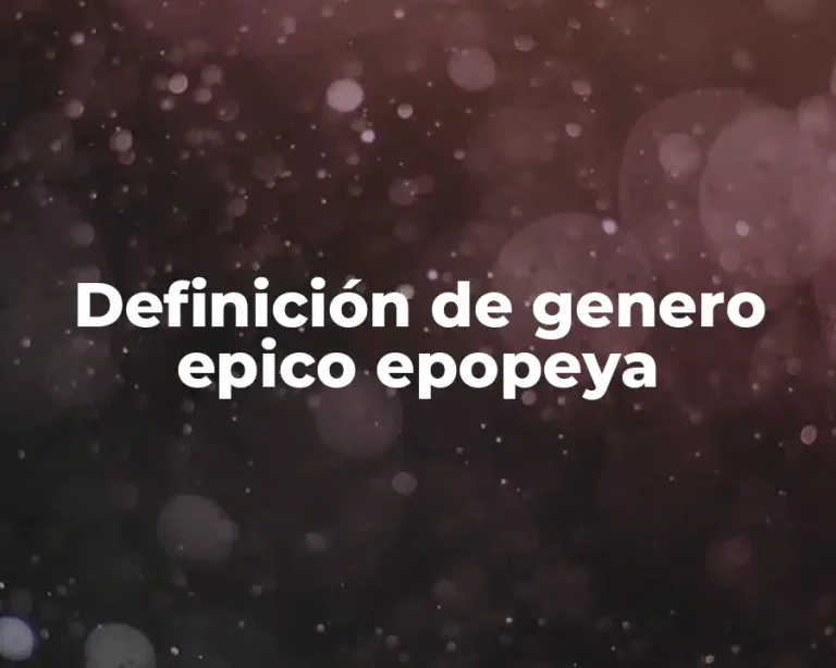 Definición de genero epico epopeya