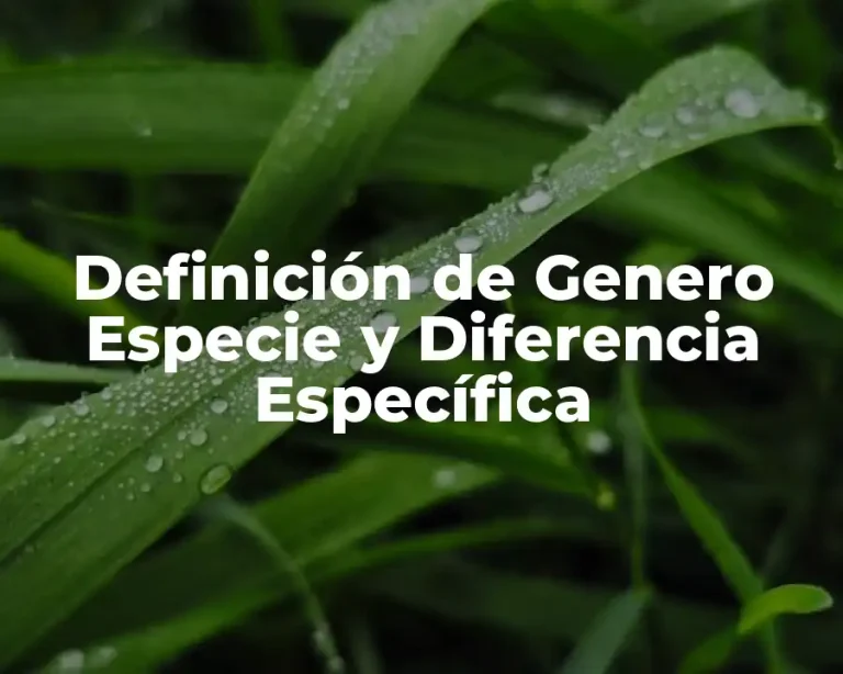 Definición de Genero Especie y Diferencia Específica