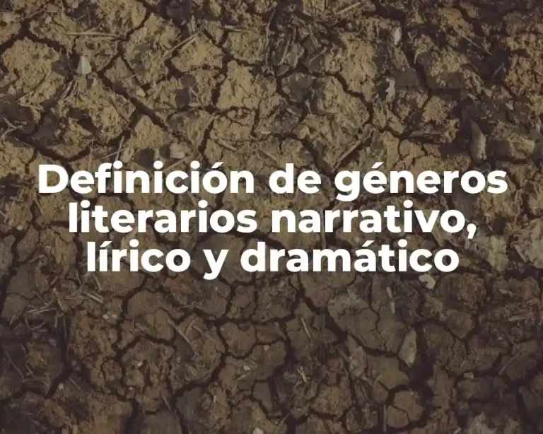 Definición de géneros literarios narrativo, lírico y dramático