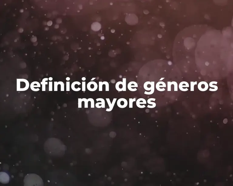 Definición de géneros mayores