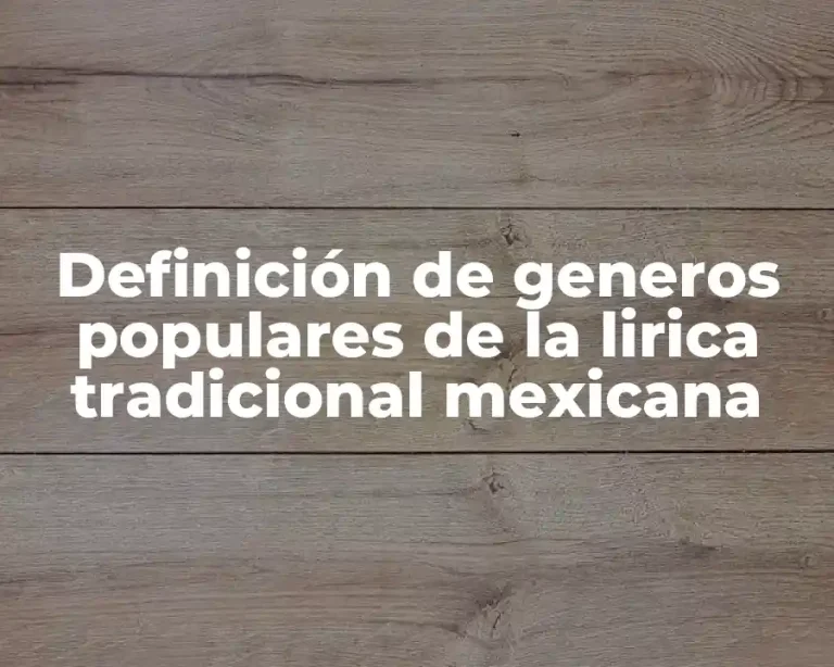 Definición de generos populares de la lirica tradicional mexicana
