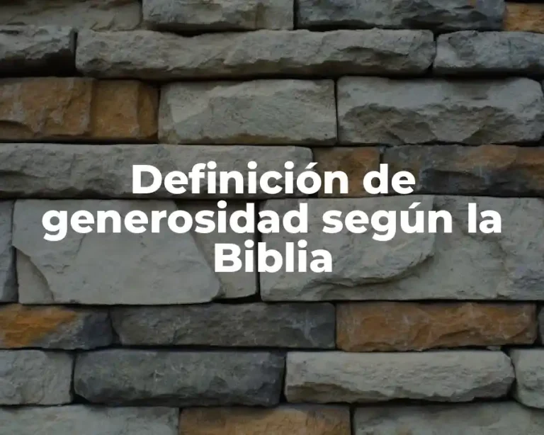 Definición de generosidad según la Biblia