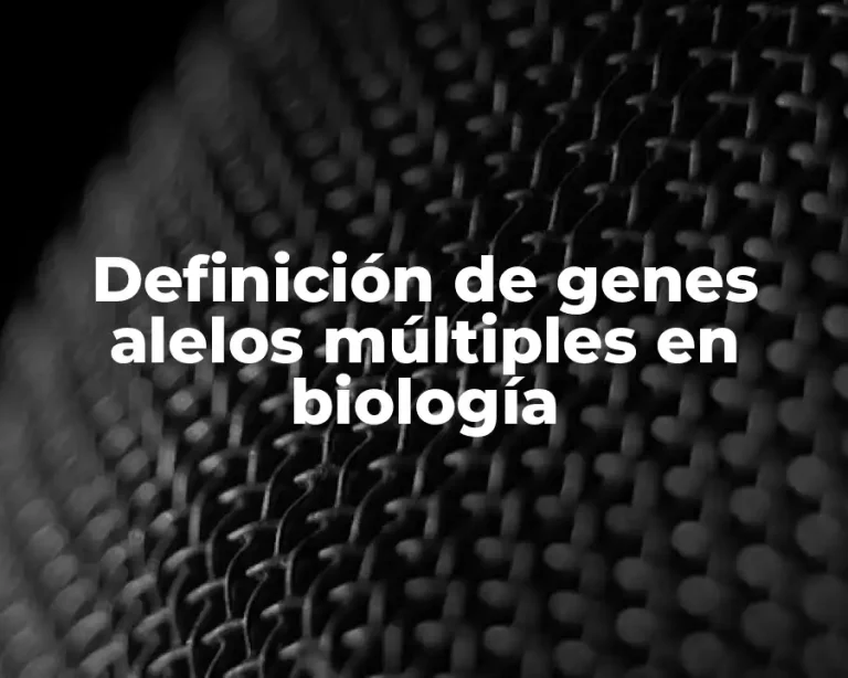 Definición de genes alelos múltiples en biología