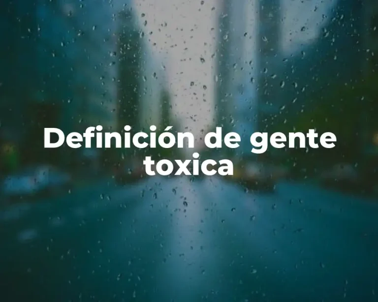 Definición de gente toxica