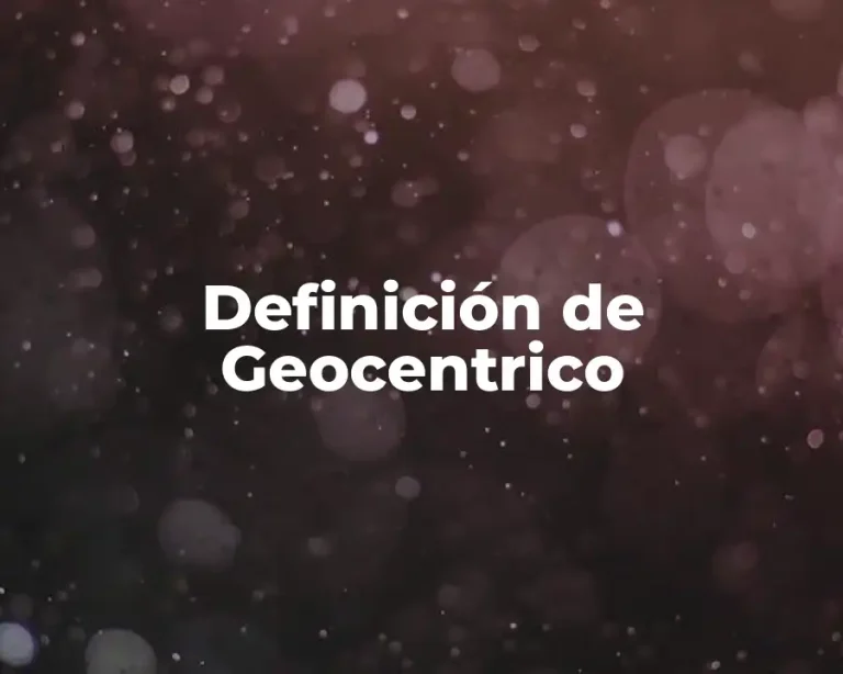 Definición de Geocentrico