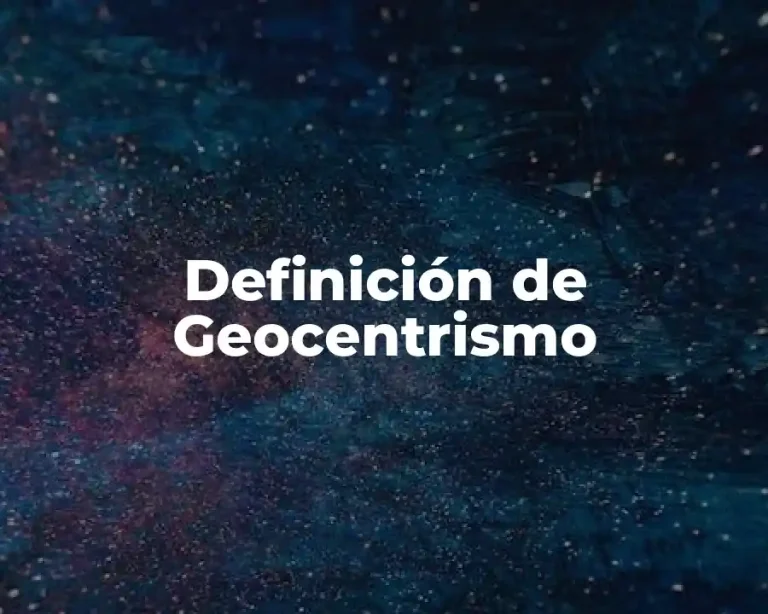 Definición de Geocentrismo