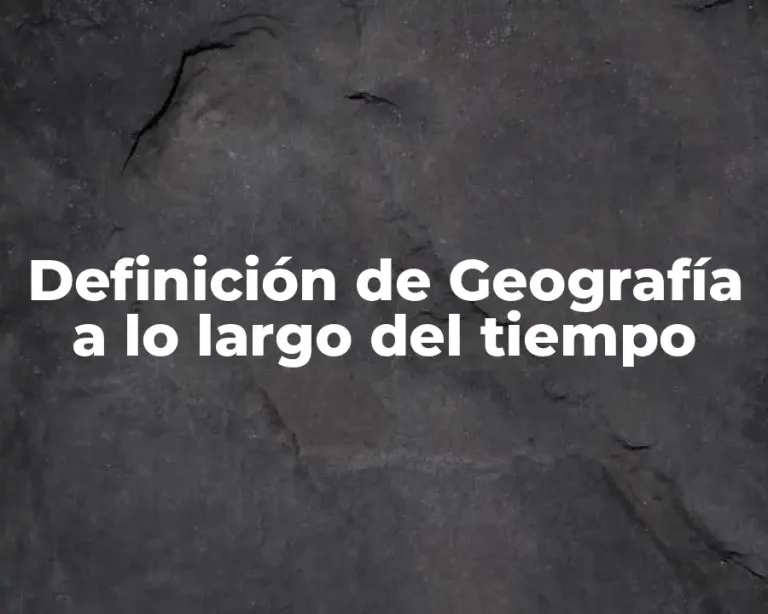 Definición de Geografía a lo largo del tiempo