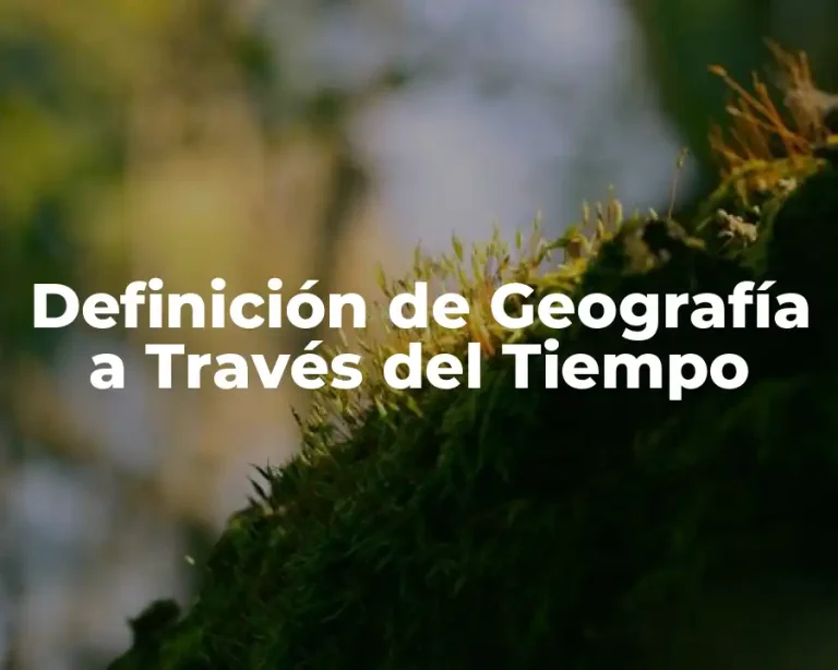Definición de Geografía a Través del Tiempo