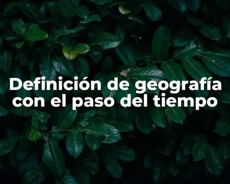 Definición de geografía con el paso del tiempo