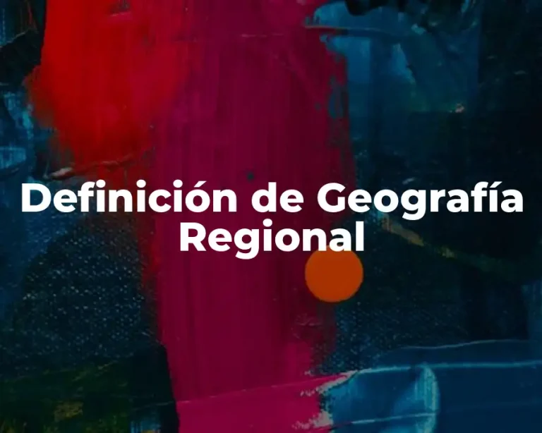 Definición de Geografía Regional