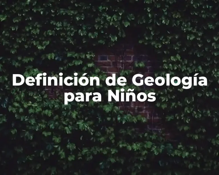 Definición de Geología para Niños